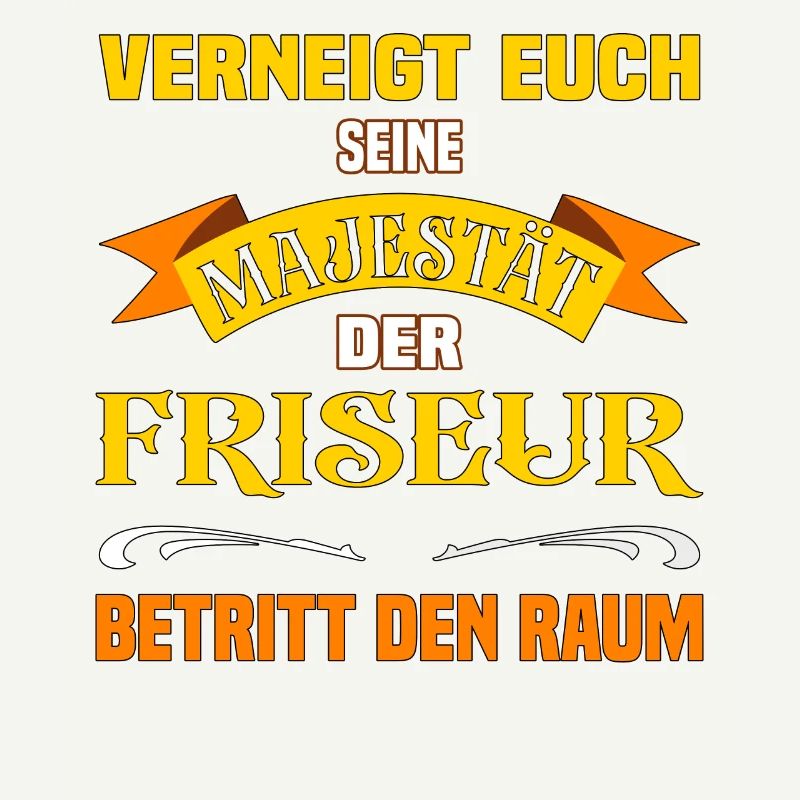 Eure Majestät der Friseur lustiges Beruf