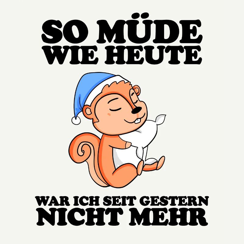 Müde Spruch lustig mit Eichhörnchen Motiv