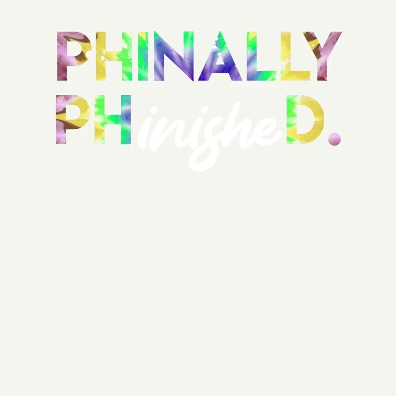 Phinally Phinished Ph.D Finally Finished Ph.D.