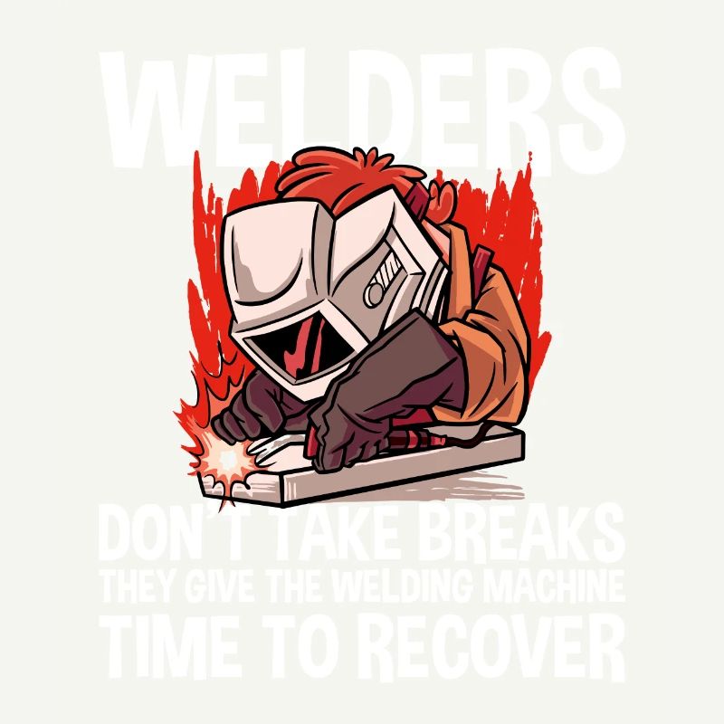 Welders Don't Take Breaks 4