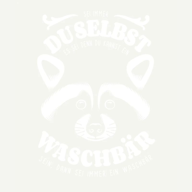 Sei immer du selbst - Waschbär -Spruch