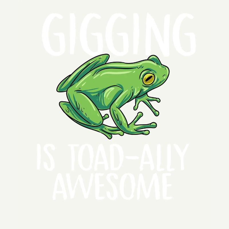 gigging is toad ally awesome Design for a frog