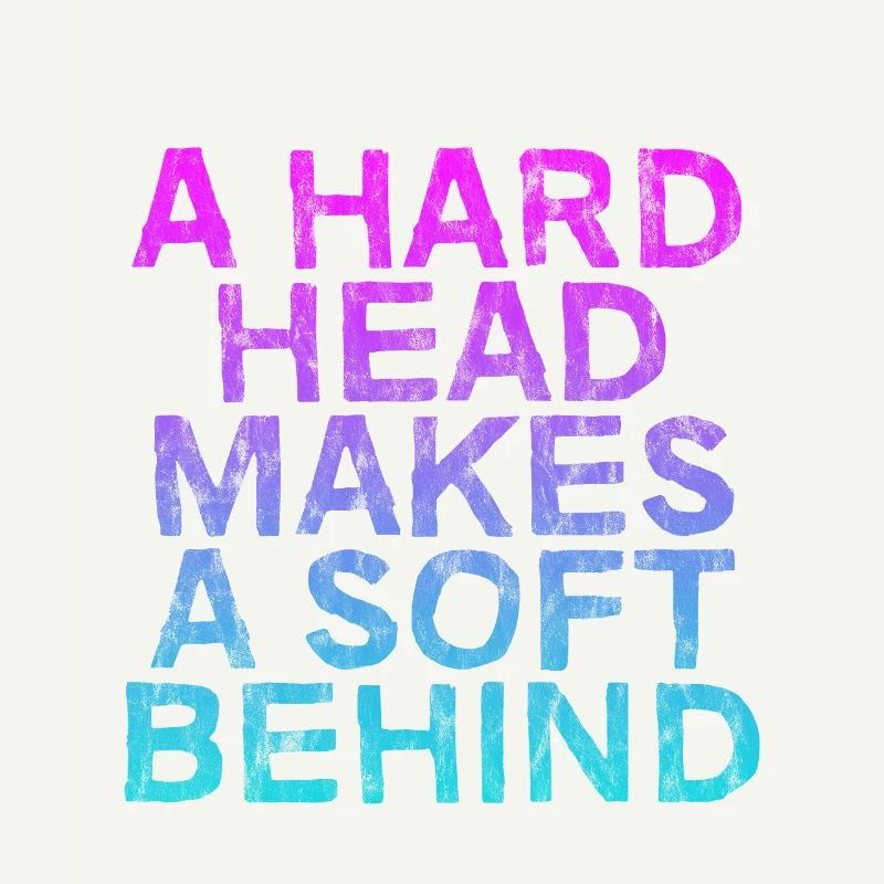 A Hard Head Makes A Soft Behind 3
