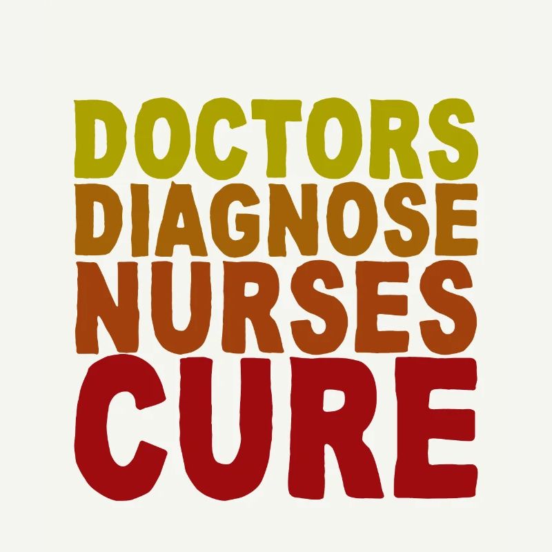 Doctors Diagnosis Nurses Cure