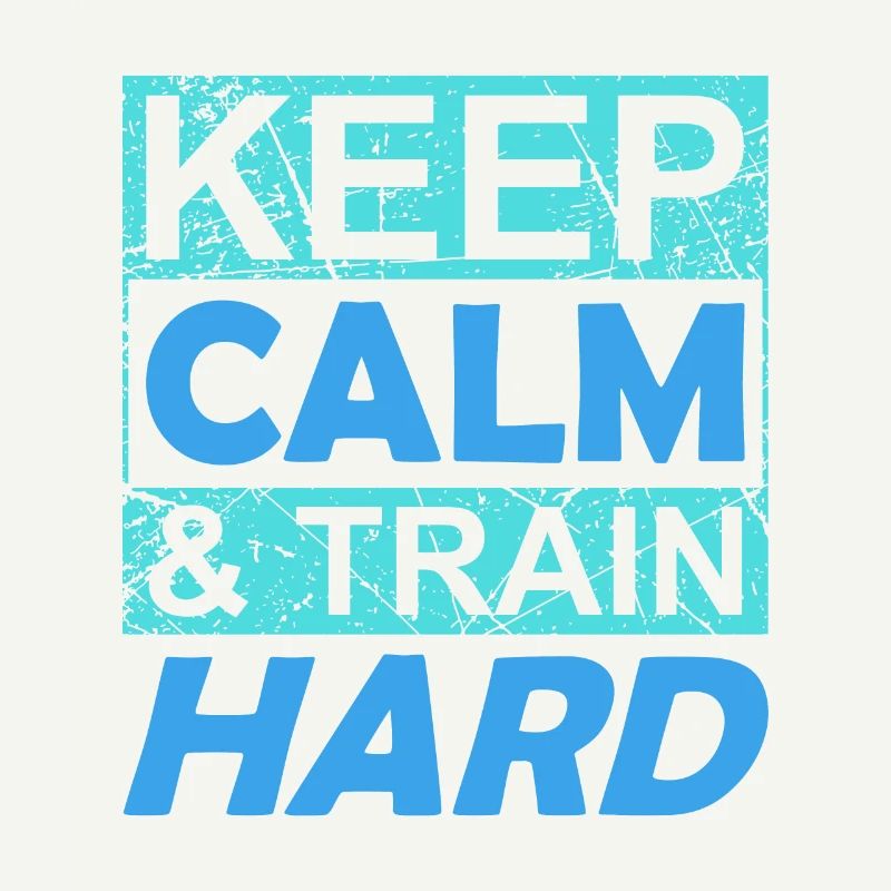 keep calm and train hard