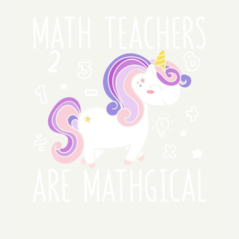Math teachers are Mathgical Funny Unicorn Teachers