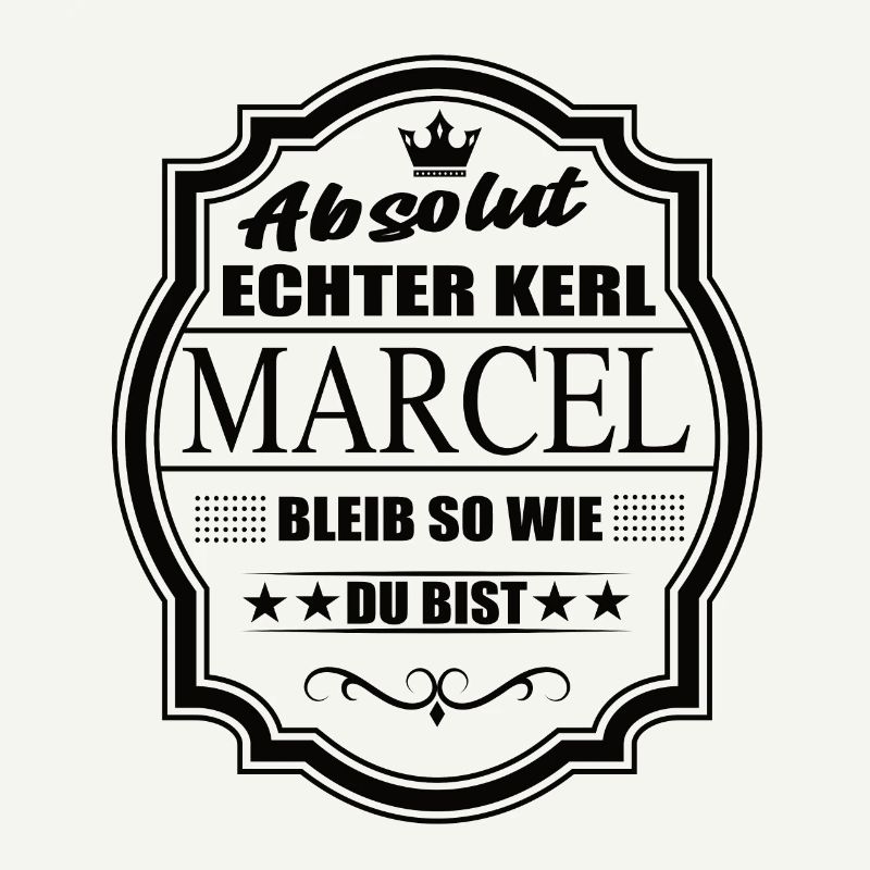 Absolut Echter Kerl Marcel Bleib So Wie Du Bist
