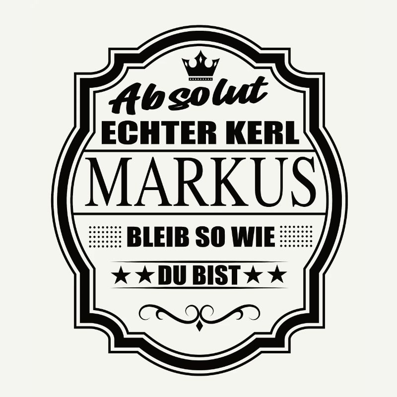 Absolut Echter Kerl Markus Bleib So Wie Du Bist