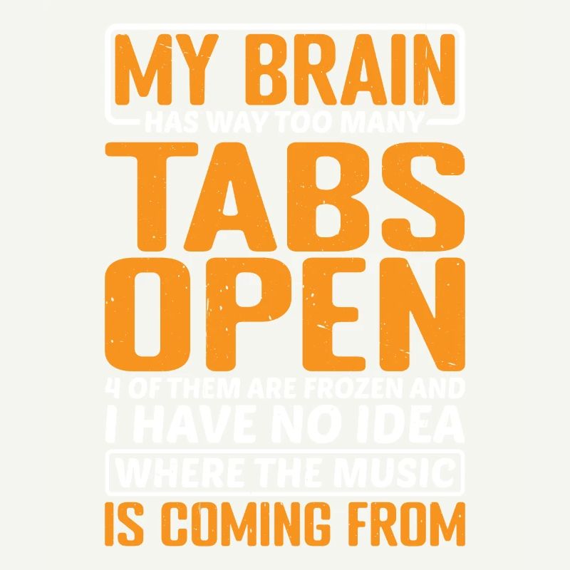 My Brain Has Way Too Many Tabs Open 11
