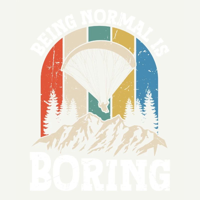 Paragliding Being Normal is Boring