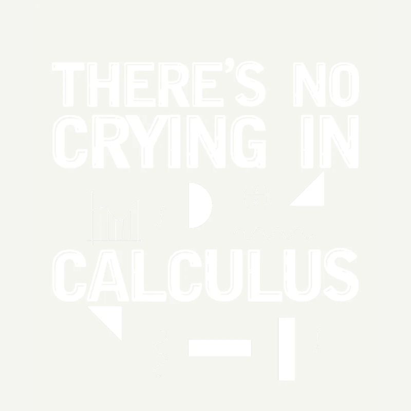 There's No Crying In Calculus 2