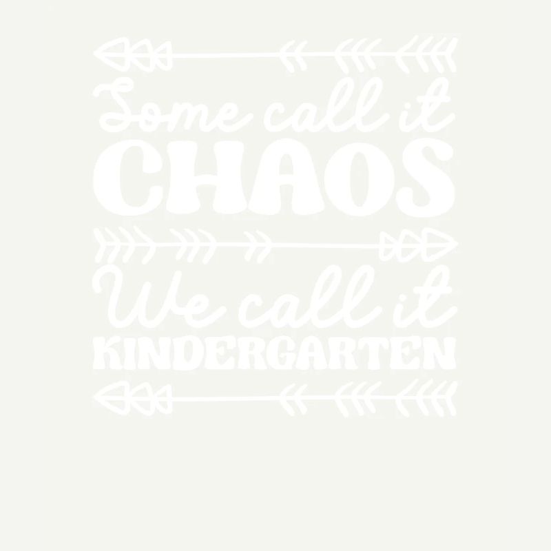 Some call it chaos We call it kindergarten