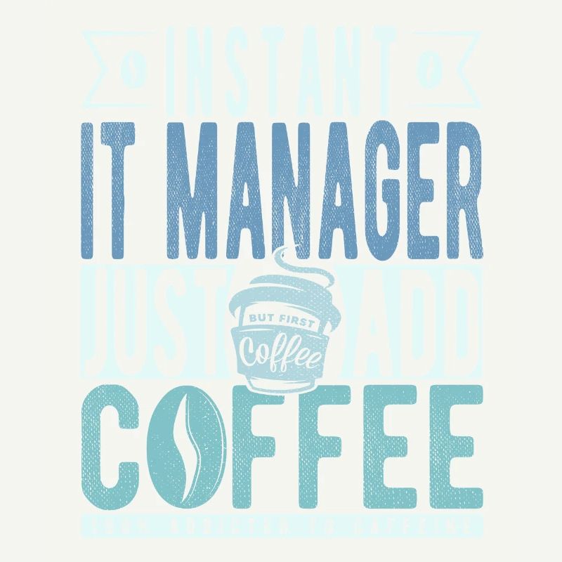 Instant It Manager Just Add Coffee