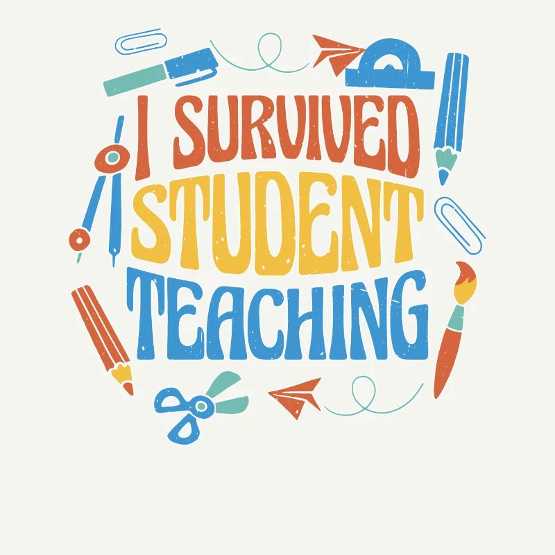 I Survived Student Teaching 6