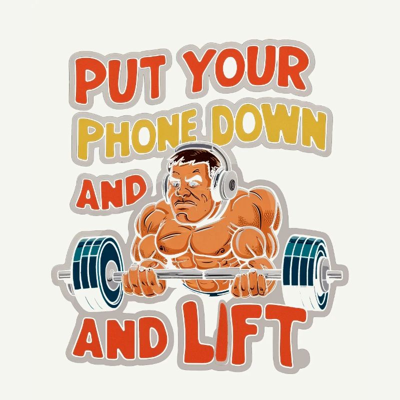 Put Your Phone Down And Lift 7
