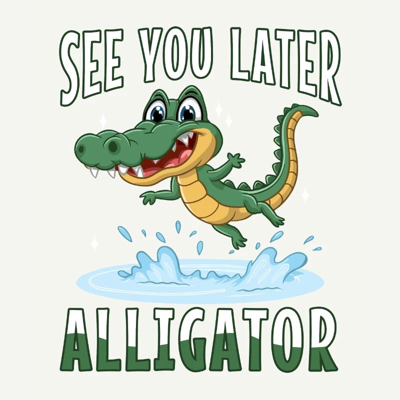 À plus tard Alligator