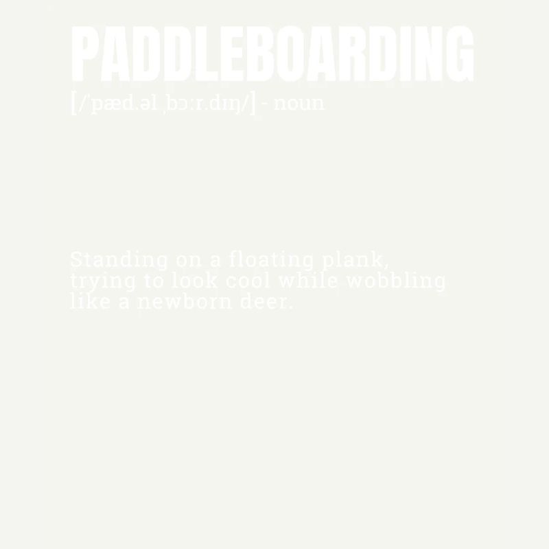 Funny Paddleboarding Dictionary Definition
