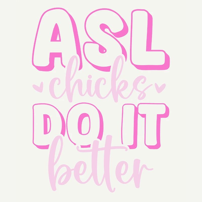 ASL Chicks Do It Better American Sign Language
