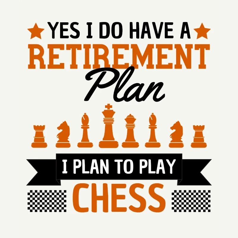 Retirement Plan Chess Player Humor