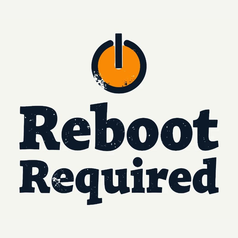REBOOT REQUIRED Restart Required