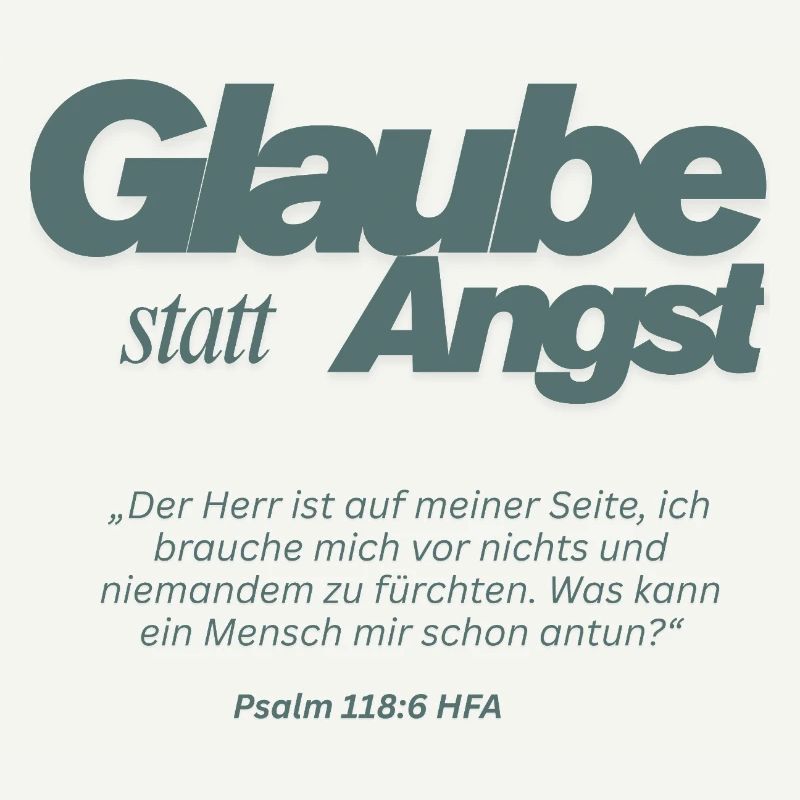 Glaube statt Angst Psalm 118:6