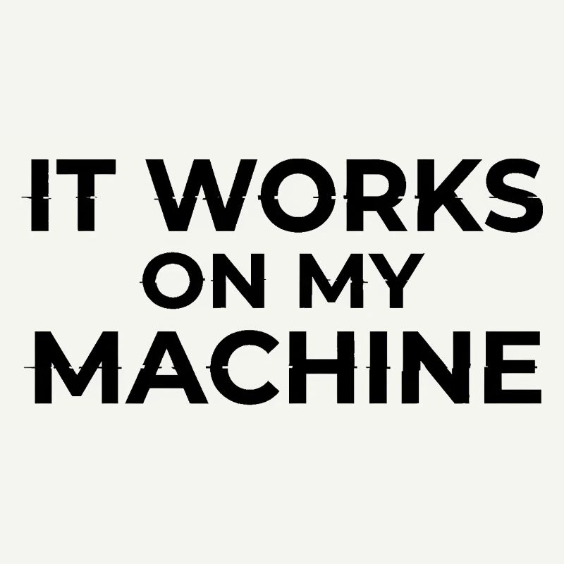 Ça marche sur My Machine Developer Humor Design