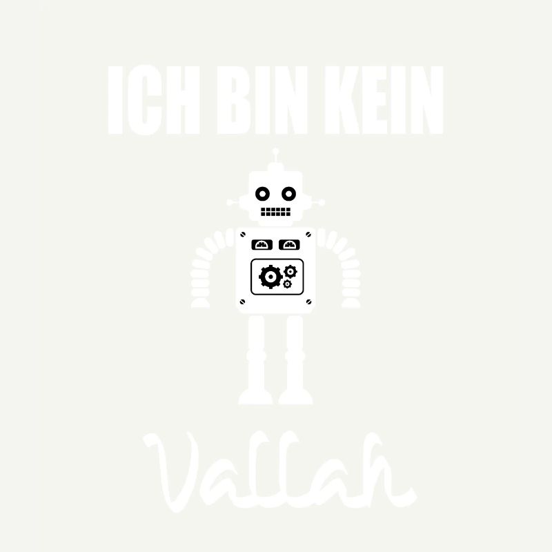 Ich bin kein Roboter, Vallah.