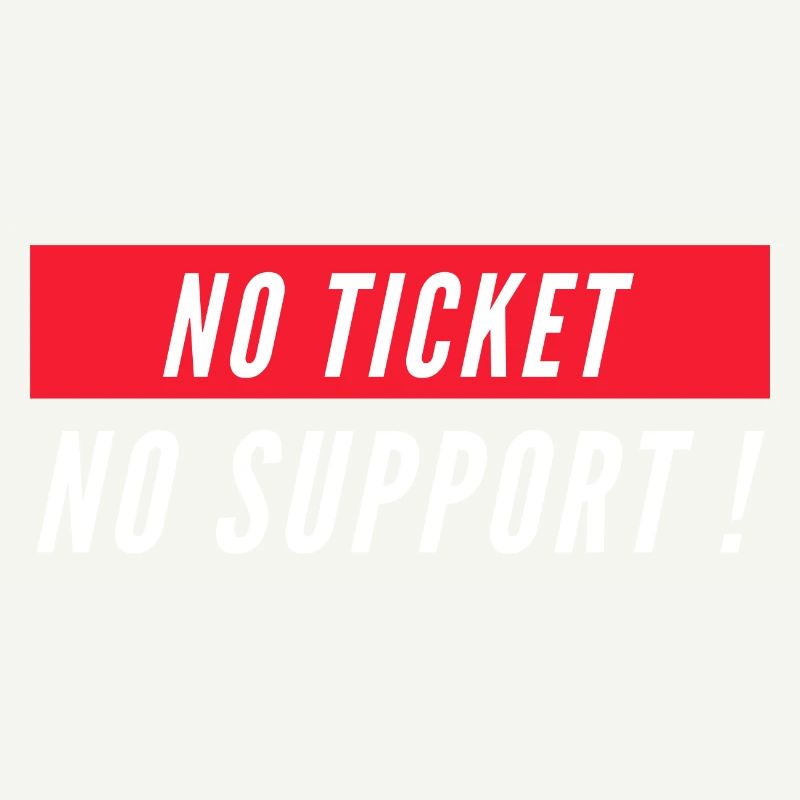 Pas de ticket pas de support! Informaticien informatique informatique Spruch