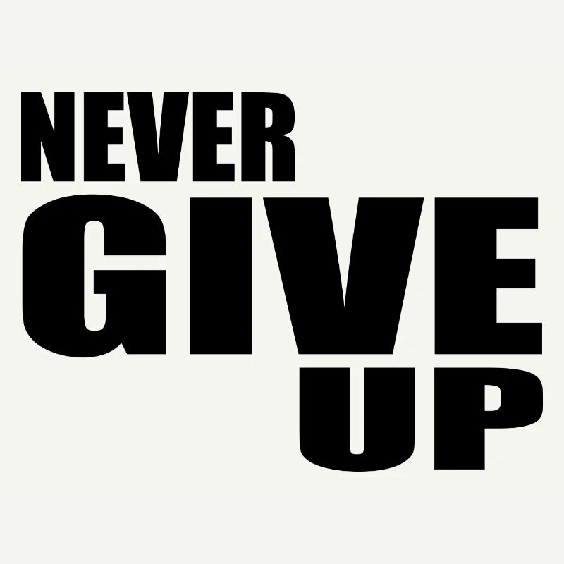 Never give up