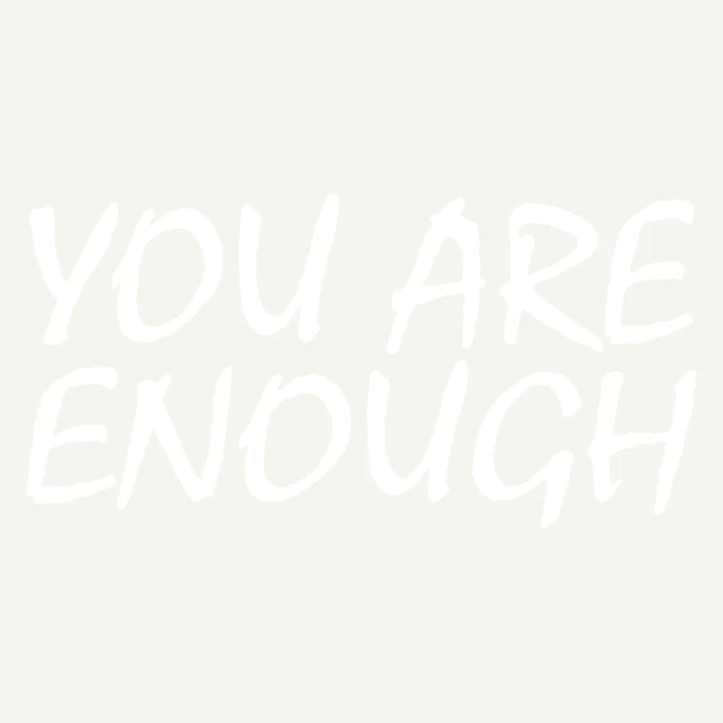You are enough