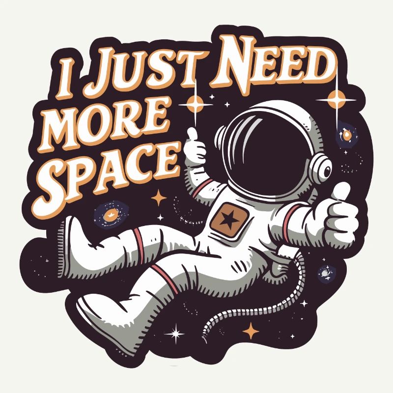 Astronaut Lustiger Spruch I Need More Space