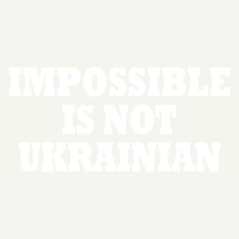 impossible is not ukrainian - ukraine