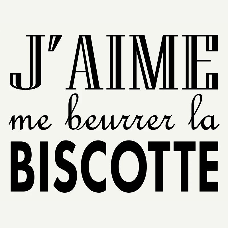J'aime me beurrer la biscotte