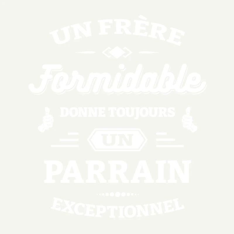 FRÈRE FORMIDABLE - PARRAIN EXCEPTIONNEL