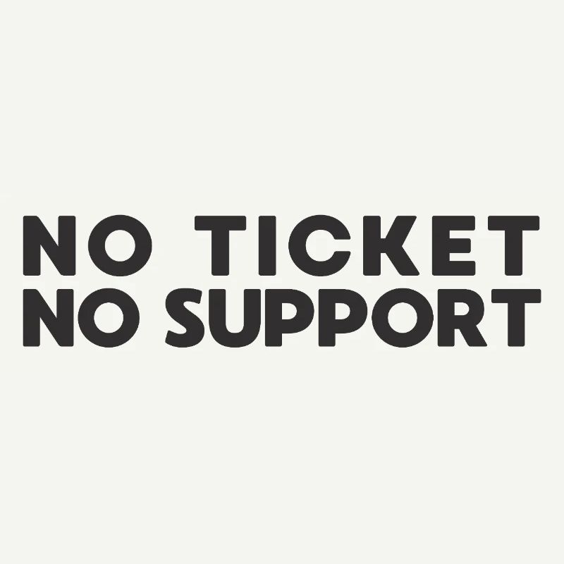 No Ticket No Support IT Admin