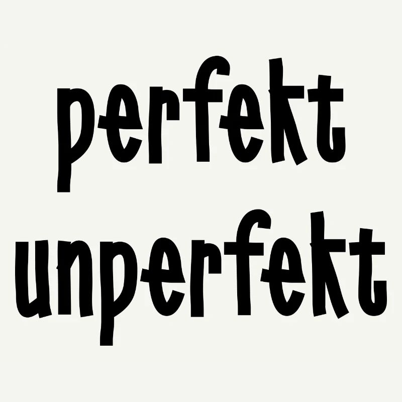 perfekt unperfekt