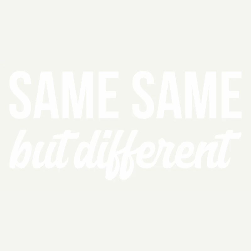 SAME SAME But different T-Shirt