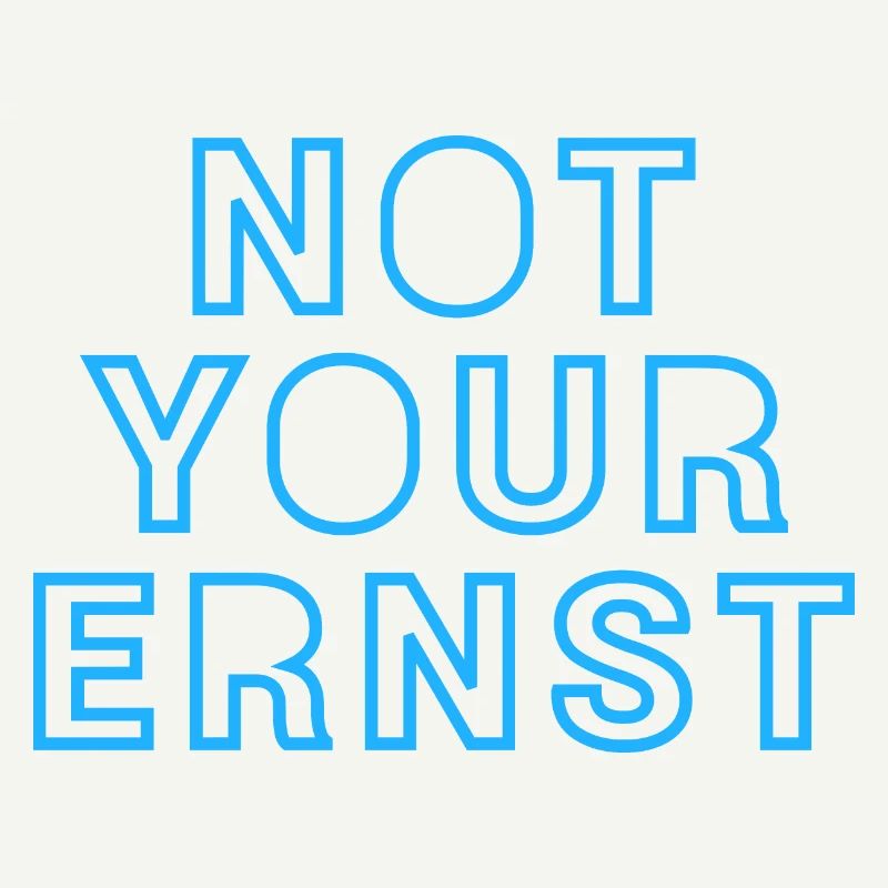 NOT YOUR ERNST