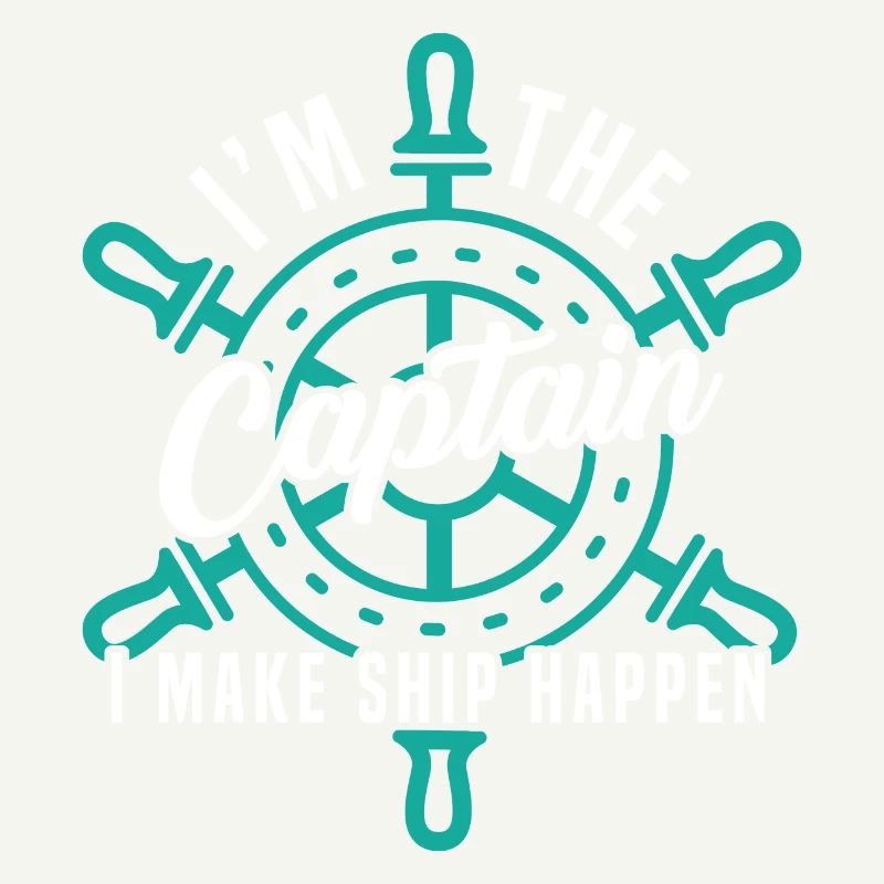 I'm The Captain I Make Ship Happen Design For