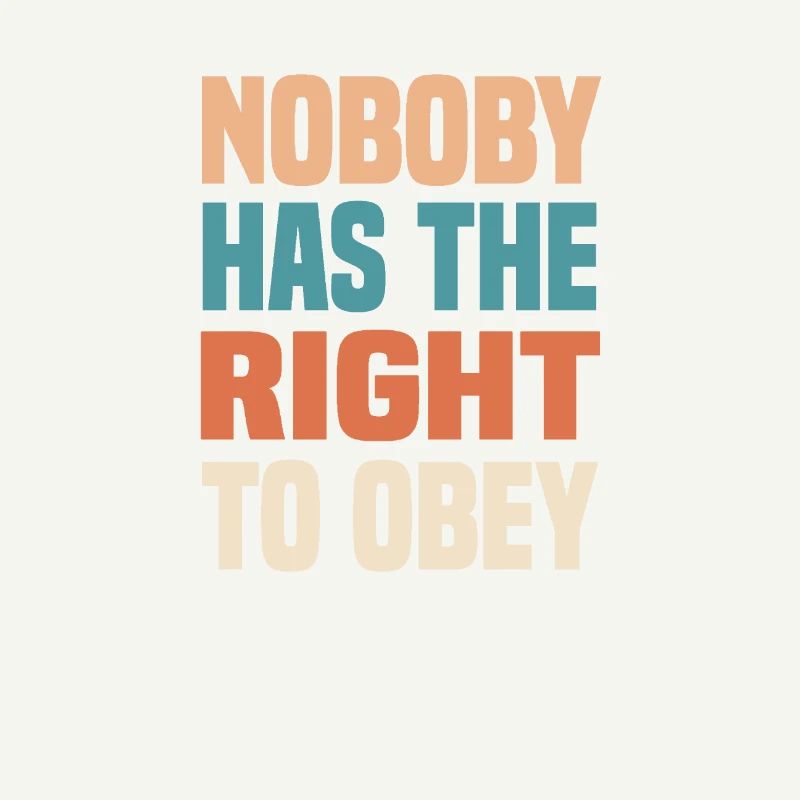 nobody has the right to obey