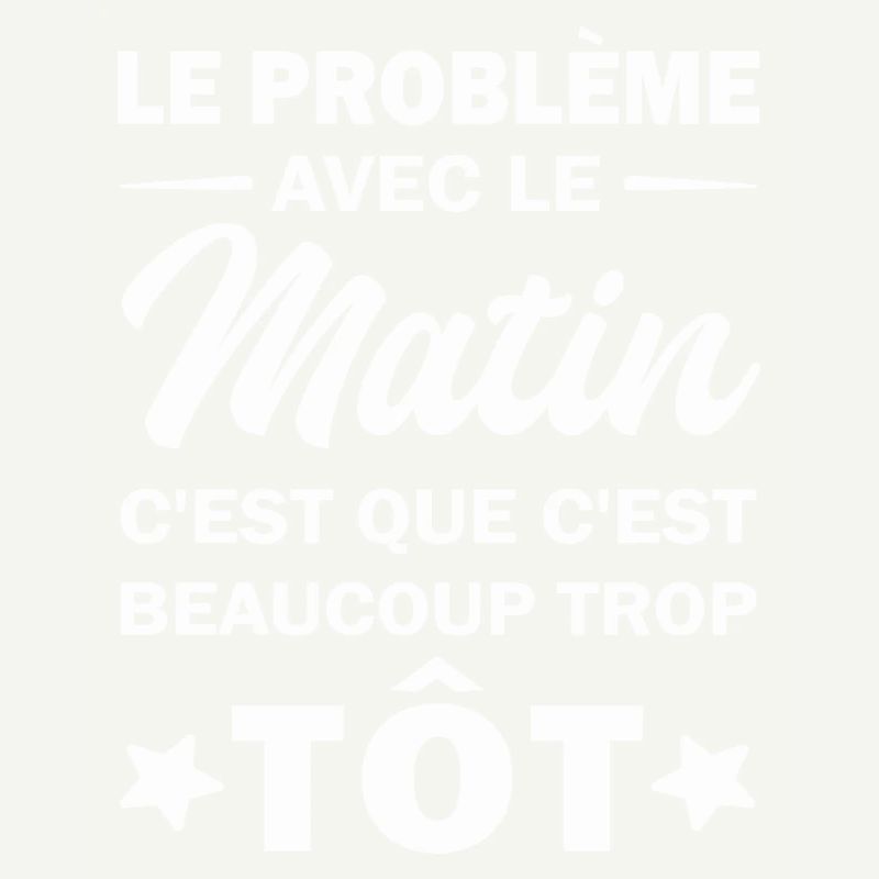 Le problème avec le matin c'est que c'est beaucoup
