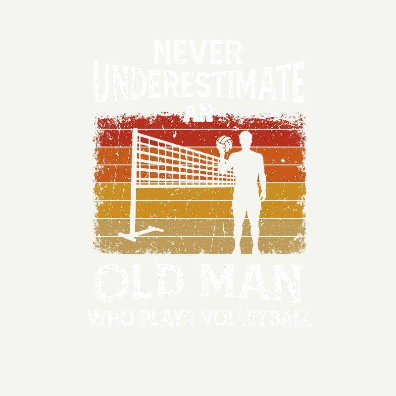 Never Underestimate An Old Man Plays Volleyball