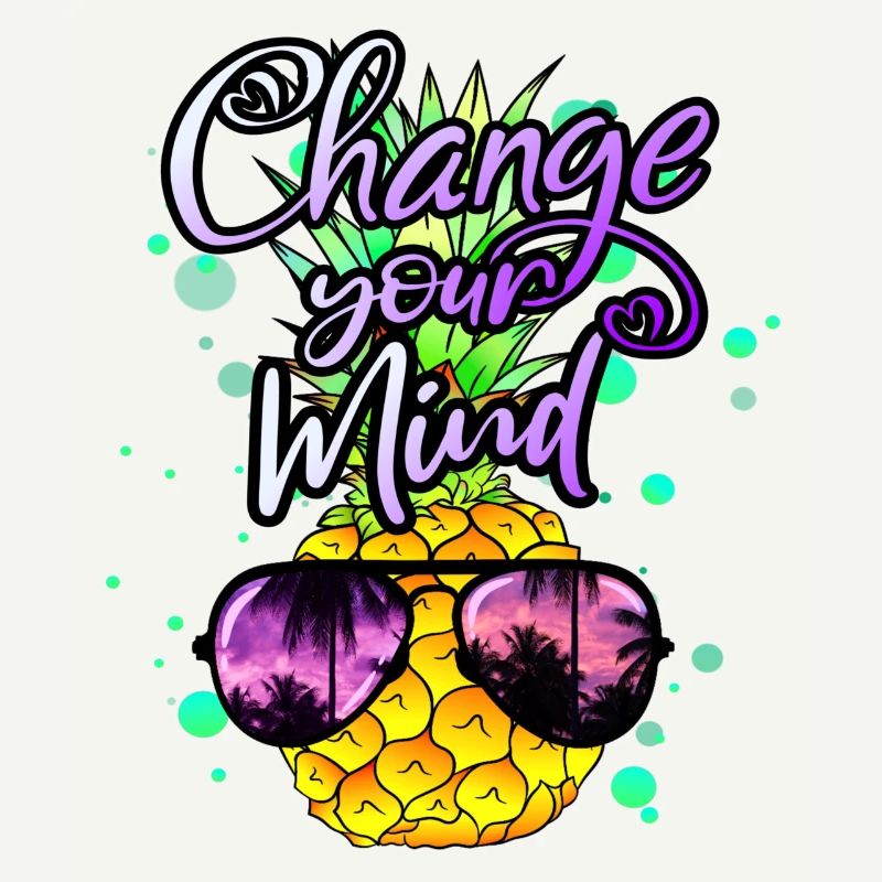 cool pineapple Change your mind