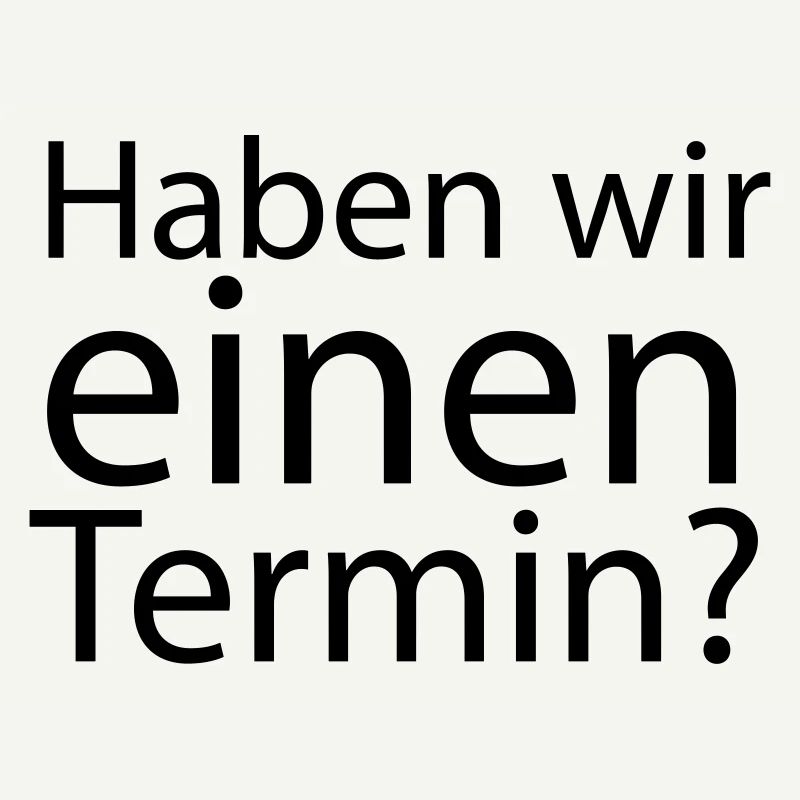 Haben wir einen Termin