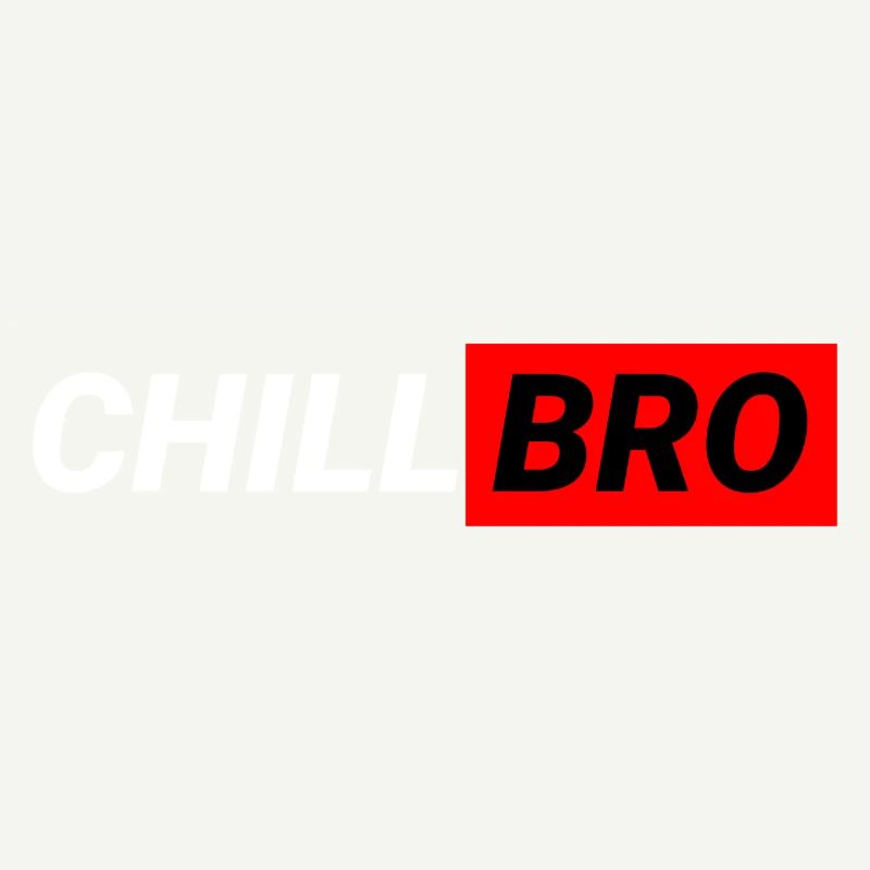 Chill Bro