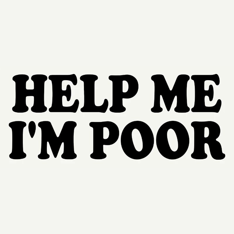 Help me im poor