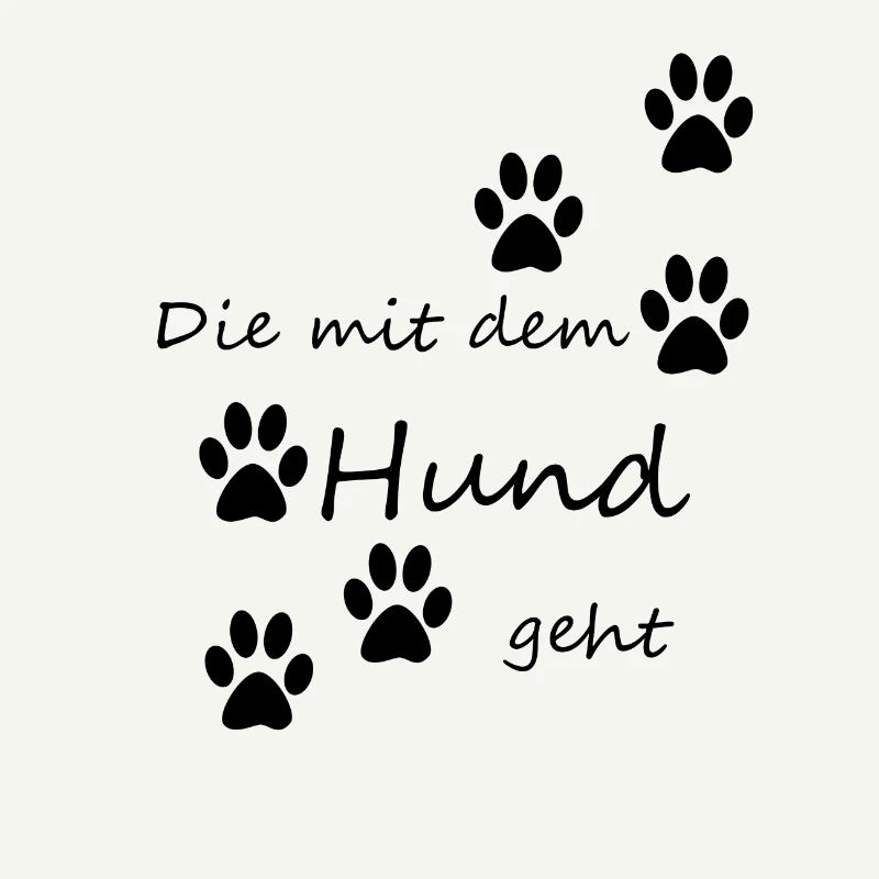 Die mit dem Hund geht cooler Spruch