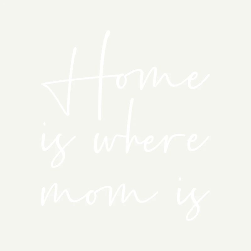 Home is where mom is