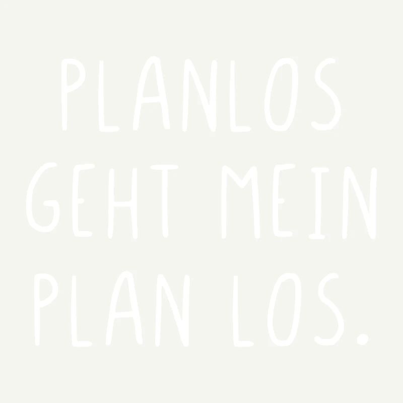 Planlos geht mein Plan los