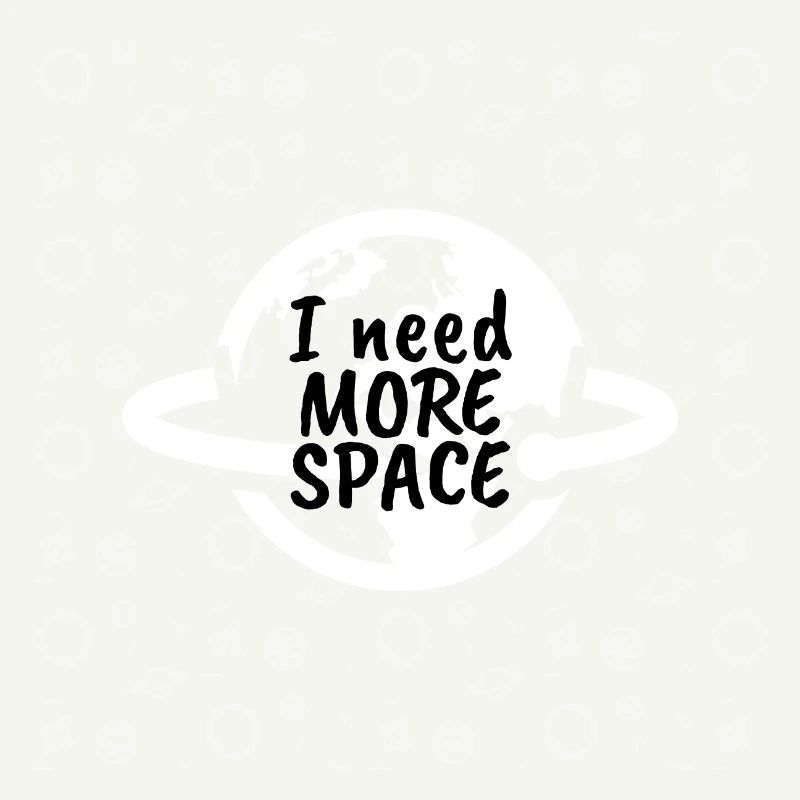 I NEED MORE SPACE